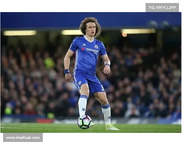 大卫路易斯踢球位置分析五大关键要素及其战术价值解析